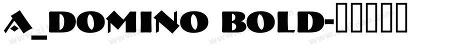 a_DomIno Bold字体转换
